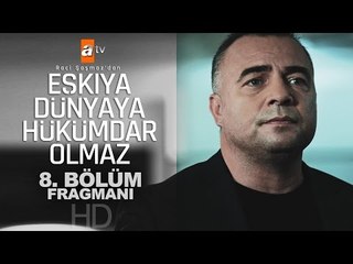 Eşkıya Dünyaya Hükümdar Olmaz 8. Bölüm Fragmanı - atv