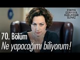 Ne yapacağımı biliyorum! - Eşkıya Dünyaya Hükümdar Olmaz 70. Bölüm - atv