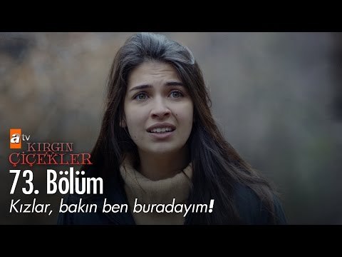 Kızlar, bakın ben buradayım! - Kırgın Çiçekler 73. Bölüm - atv