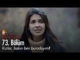 Kızlar, bakın ben buradayım! - Kırgın Çiçekler 73. Bölüm - atv