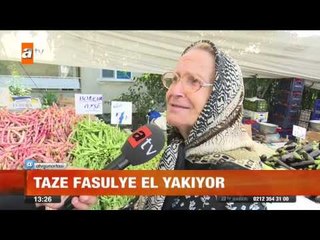Taze fasülye el yakıyor - atv Gün Ortası Bülteni