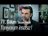 Yanıyorum insafsız! - Eşkıya Dünyaya Hükümdar Olmaz 71. Bölüm | Sezon Finali - atv