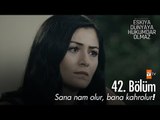 Sana nam olur, bana kahrolur! - Eşkıya Dünyaya Hükümdar Olmaz 42. Bölüm - atv