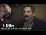 Sen yediğin dayaklara doyamadın mı? - Aşk ve Mavi 16. Bölüm - atv