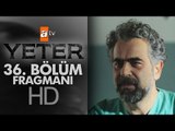 Yeter 36. Bölüm Fragmanı - atv