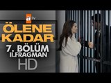 Ölene Kadar 7. Bölüm Fragmanı (2) - atv