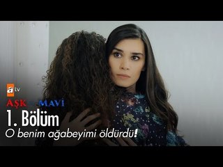 O benim ağabeyimi öldürdü! - Aşk ve Mavi 1. Bölüm - atv