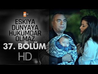 Eşkıya Dünyaya Hükümdar Olmaz - 37. Bölüm - atv