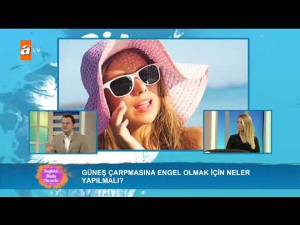 Güneş çarpmasına engel olmak için neler yapılmalı? - Sağlıklı Mutlu Huzurlu 139. Bölüm - atv