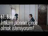 İntikam planının içinde olmak istemiyorum! - Eşkıya Dünyaya Hükümdar Olmaz 61. Bölüm - atv