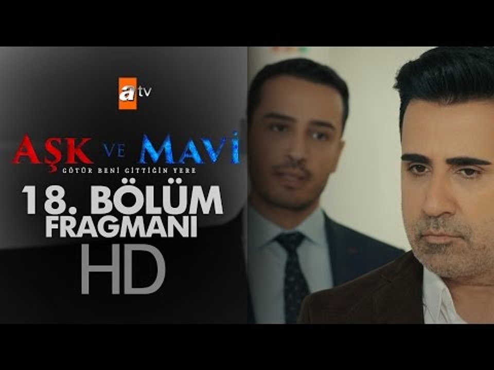Aşk ve Mavi 18. Bölüm Fragmanı - atv