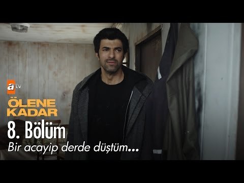 Bir acayip derde düştüm, kimse dermanımı bilmiyor... - Ölene Kadar 8. Bölüm - atv
