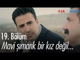 Mavi şımarık bir kız değil... - Aşk ve Mavi 19. Bölüm - atv