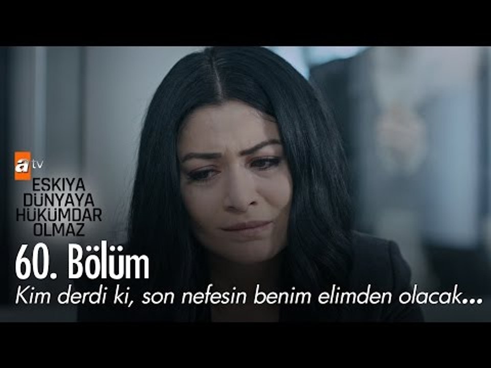 Kim derdi ki, son nefesin benim elimden olacak... - Eşkıya Dünyaya Hükümdar Olmaz 60. Bölüm - atv