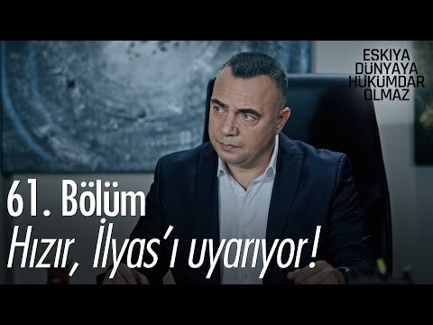 Hızır, İlyas'ı uyarıyor! - Eşkıya Dünyaya Hükümdar Olmaz 61. Bölüm - atv