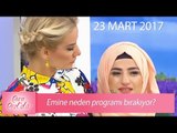 Emine neden programı bırakıyor? - Esra Erol'da 23 Mart 2017 - 364. Bölüm - atv