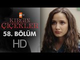 Kırgın Çiçekler 58. Bölüm - atv