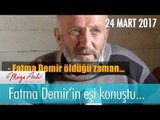 Fatma Demir'in eşi konuştu... Müge Anlı İle Tatlı Sert 24 Mart 2017 - 1808. Bölüm - atv