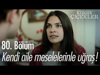 Git kendi aile meselelerinle uğraş! - Kırgın Çiçekler 80. Bölüm - atv