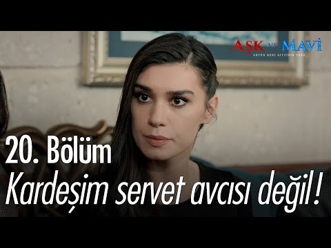 Kardeşim servet avcısı değil! - Aşk ve Mavi 20. Bölüm - atv