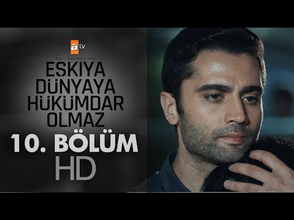 Eşkıya Dünyaya Hükümdar Olmaz - 10. Bölüm - atv