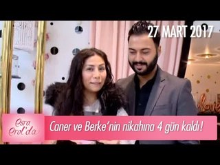 Caner ve Berke'nin nikahına 4 gün kaldı - Esra Erol'da 27 Mart 2017 - 336. Bölüm - atv