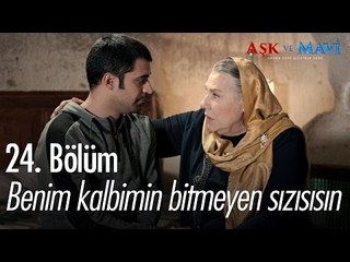 Benim kalbimin bitmeyen sızısısın... - Aşk ve Mavi 24. Bölüm - atv