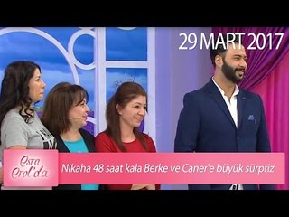 Nikaha 48 saat kala Berke ve Caner'e büyük sürpriz - Esra Erol'da 29 Mart 2017 - 368. Bölüm - atv