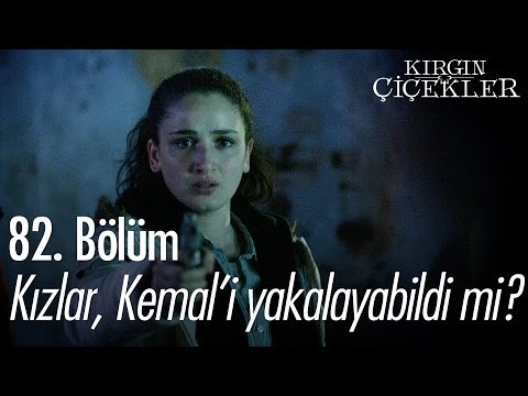 Kızlar, Kemal'i yakalayabildi mi? - Kırgın Çiçekler 82. Bölüm - atv