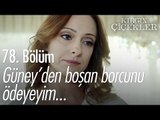 Güney'den boşan borcunu ödeyeyim! - Kırgın Çiçekler 78. Bölüm - atv