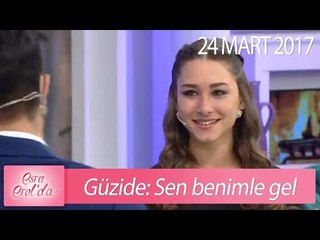 Güzide: Sen benimle gel - Esra Erol'da 24 Mart 2017 - 365. Bölüm - atv