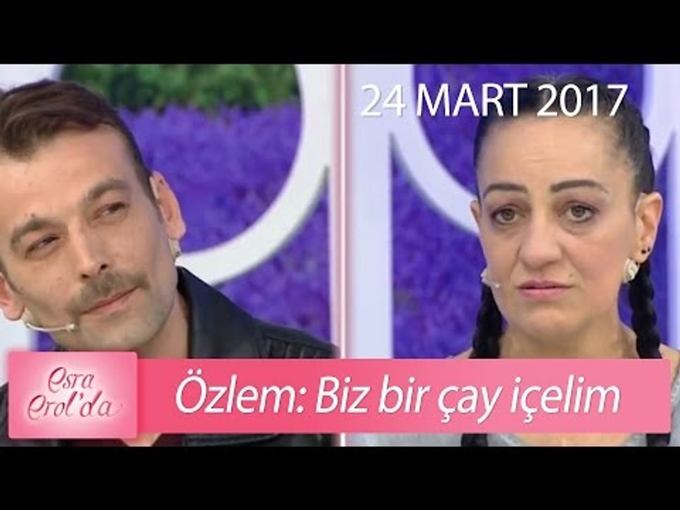Özlem: Biz bir çay içelim - Esra Erol'da 24 Mart 2017 - 365. Bölüm - atv