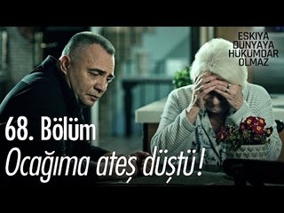 Ocağıma ateş düştü! - Eşkıya Dünyaya Hükümdar Olmaz 68. Bölüm - atv