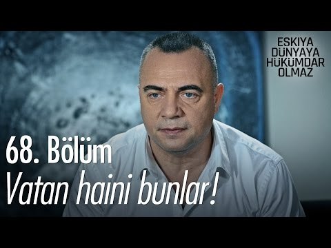 Vatan haini bunlar! - Eşkıya Dünyaya Hükümdar Olmaz 68. Bölüm - atv