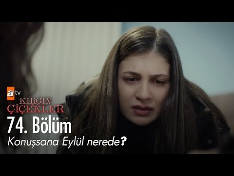 Konuşsana Eylül nerede? - Kırgın Çiçekler 74. Bölüm - atv