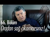 Oradan sağ çıkamazsınız! - Eşkıya Dünyaya Hükümdar Olmaz 66. Bölüm - atv