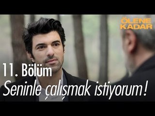 Seninle çalışmak istiyorum! - Ölene Kadar 11. Bölüm - atv
