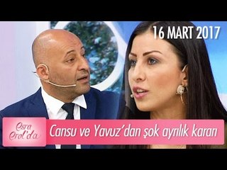 Cansu ve Yavuz'dan şok ayrılık kararı - Esra Erol'da 16 Mart 2017 - 359. Bölüm - atv