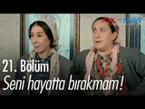 Seni hayatta bırakmam! - Aşk ve Mavi 21. Bölüm - atv