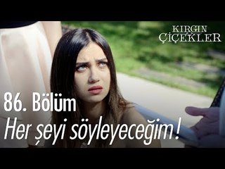 Her şeyi söyleyeceğim! - Kırgın Çiçekler 86. Bölüm - atv