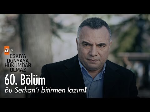 Bu Serkan'ı bitirmen lazım! - Eşkıya Dünyaya Hükümdar Olmaz 60. Bölüm - atv