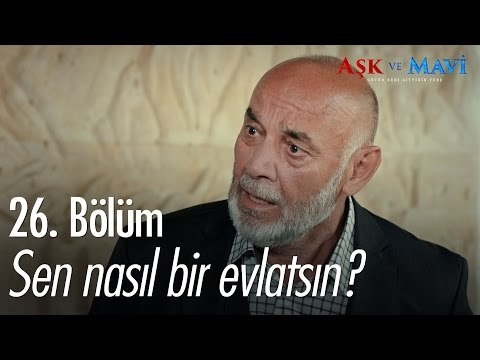 Sen nasıl bir evlatsın? - Aşk ve Mavi 26. Bölüm - atv