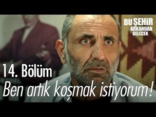 Ben artık koşmak istiyorum! - - Bu Şehir Arkandan Gelecek 14. Bölüm - atv