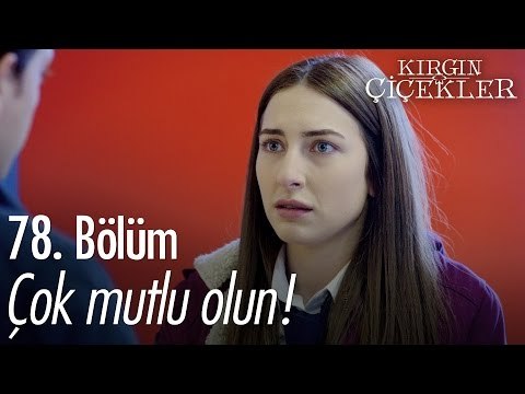 Çok mutlu olun... - Kırgın Çiçekler 78. Bölüm - atv