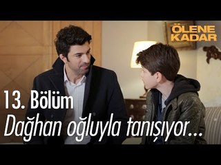Dağhan oğluyla tanışıyor... - Ölene Kadar 13. Bölüm (Final) - atv