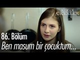 Ben masum bir çocuktum... - Kırgın Çiçekler 86. Bölüm - atv