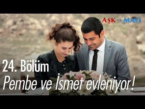 Pembe ve İsmet evleniyor! - Aşk ve Mavi 24. Bölüm - atv