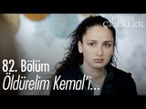 Öldürelim Kemal'i... - Kırgın Çiçekler 82. Bölüm - atv