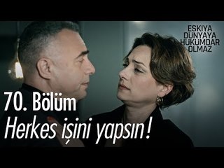 Herkes işini yapsın! - Eşkıya Dünyaya Hükümdar Olmaz 70. Bölüm - atv