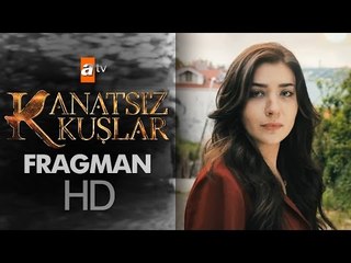 Kanatsız Kuşlar İlk Tanıtım - atv